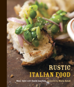 Rustic Italian Food - Marc Vetri & David Joachim