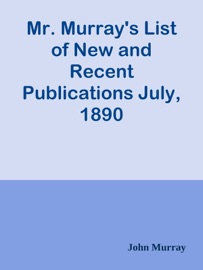 Mr. Murray's List of New and Recent Publications July, 1890 John Murray