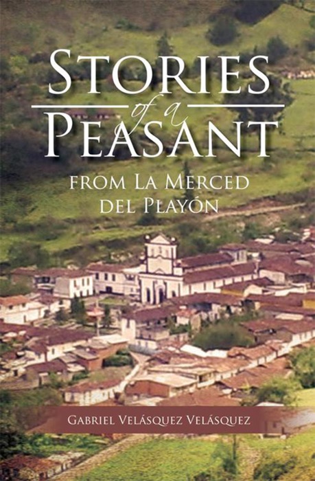 Stories Of A Peasant From La Merced Del Playn