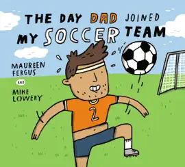 Read: The Day Dad Joined My Soccer Book Team
