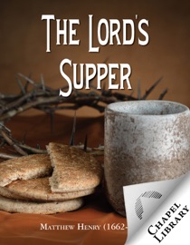 The Lord's Supper - Matthew Henry