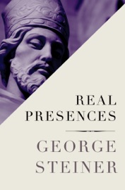 Real Presences - George Steiner