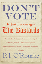 Don't Vote - P. J. O'Rourke Cover Art