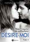 Désire-moi ! Sous l’emprise du milliardaire - 1