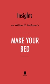Insights on William H. McRaven’s Make Your Bed by Instaread - Instaread