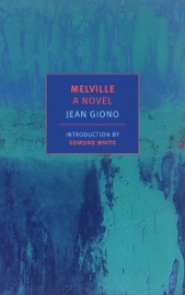 Melville: A Novel - Jean Giono, Paul Eprile & Edmund White