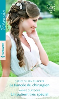La fiancée du chirurgien - Un patient très spécial by Nikki Benjamin & Cathy Gillen Thacker