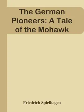 Read: The German Pioneers: A Tale of Book the Mohawk