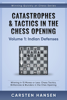 Catastrophes & Tactics in the Chess Opening - Volume 1: Indian Defenses - Carsten Hansen