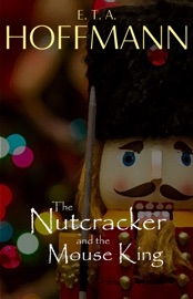 The Nutcracker and the Mouse King (Illustrated) - E. T. A. Hoffmann