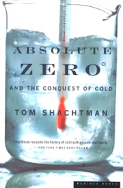 Absolute Zero and the Conquest of Cold - Tom Shachtman
