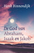 De God van Abraham, Isaak en Jakob - Henk Binnendijk