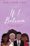 If I Believe by Kim Cash Tate Book Summary, Reviews and Downlod