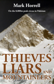 Thieves, Liars and Mountaineers: On the 8,000m peak circus in Pakistan - Mark Horrell