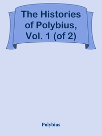 The Histories of Polybius, Vol. 1 (of 2) - Polybius