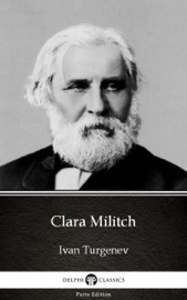 Clara Militch by Ivan Turgenev - Delphi Classics (Illustrated) - Ivan Turgenev & Delphi Classics
