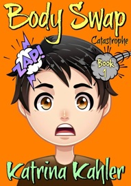 Body Swap - Book 1: Catastrophe - Katrina Kahler