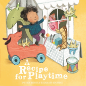 A Recipe for Playtime - Peter Bently & Sarah Massini
