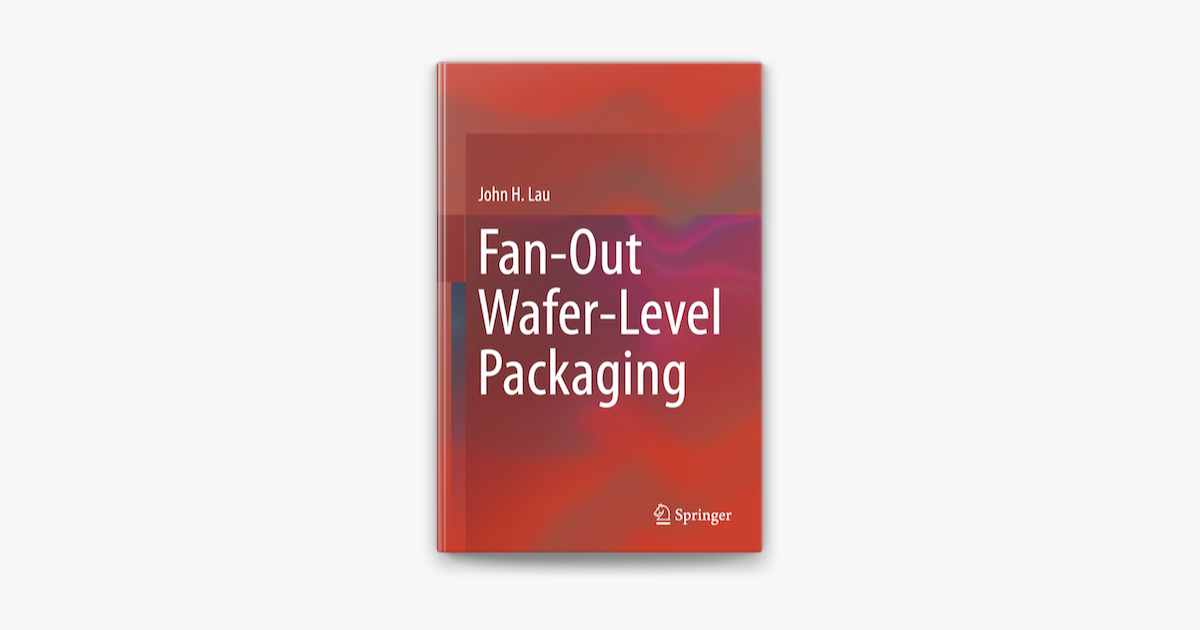â žfan Out Wafer Level Packaging By John H Lau On Apple Books â žfan Out Wafer Level Packaging By John H Lau On Apple Books