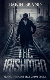 The Irishman: Frank Sheeran's The True Crime Story - Daniel Brand