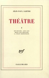 Théâtre (Tome 1) - Les Mouches / Huis clos / Morts sans sépulture / La Putain respectueuse Jean-Paul Sartre