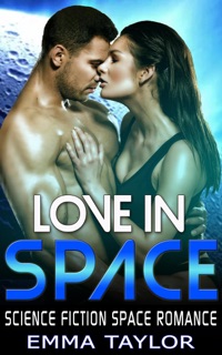 Love in Space - Science Fiction Space Romance by Emma Taylor