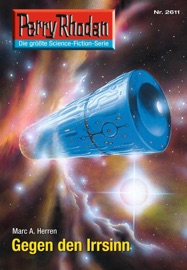Perry Rhodan 2611: Gegen den Irrsinn - Marc A. Herren