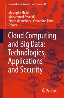 Cloud Computing and Big Data: Technologies, Applications and Security by Mostapha Zbakh, Mohammed Essaaidi, Pierre Manneback & Chunming Rong