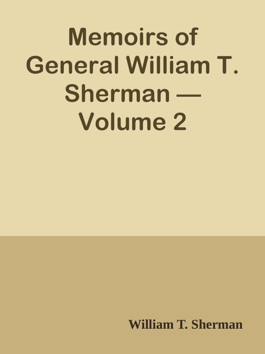 Memoirs of General William T. Sherman — Volume 2