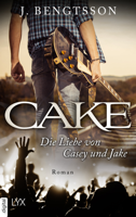J. Bengtsson - CAKE - Die Liebe von Casey und Jake artwork