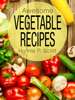 Awesome Vegetable Recipes - Hannie P. Scott