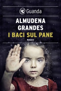 I baci sul pane by Almudena Grandes