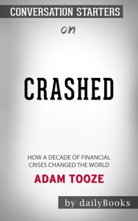 Crashed: How a Decade of Financial Crises Changed the World by Adam Tooze: Conversation Starters by Daiy Books
