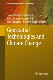 Geospatial Technologies and Climate Change - Janardhanan Sundaresan, K M Santosh, Andrea Déri, Rob Roggema & Ramesh Singh