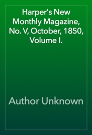 Harper's New Monthly Magazine, No. V, October, 1850, Volume I. - Author Unknown