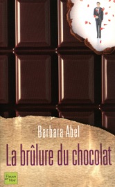 La brûlure du chocolat - Barbara Abel
