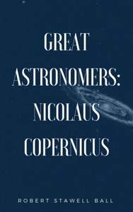 Great Astronomers: Nicolaus Copernicus