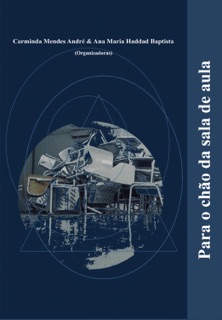 Para o chão da sala de aula by Carminda Mendes André, Ana Maria Haddad Baptista, Alan Livan Araujo, Bárbara Kanashiro, Caio Franzolin, Daniel Santos Costa, Denise Pereira Rachel, Diego Marques, Élder Sereni Ildefonso, Jarbas Siqueira Ramos, Jeremias Brasileiro, Maíra Leme, Marina Marcondes Machado, Naira Ciotti & Renata Patricia Silva