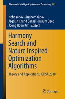 Harmony Search and Nature Inspired Optimization Algorithms by Neha Yadav, Anupam Yadav, Jagdish Chand Bansal, Kusum Deep & Joong Hoon Kim