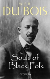 The Souls of Black Folk - W. E. B. Du Bois