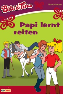 Bibi & Tina - Papi lernt reiten by Theo Schwartz