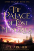 The Palace of Lost Memories - C.J. Archer
