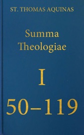 Summa Theologiae Prima Pars, 50-119 - St. Thomas Aquinas