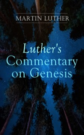 Luther's Commentary on Genesis Martin Luther