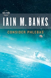 Consider Phlebas - Iain M. Banks