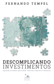 Descomplicando investimentos - Fernando Tempel