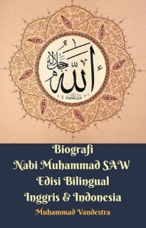 Biografi Nabi Muhammad SAW Edisi Bilingual Inggris & Indonesia by Muhammad Vandestra