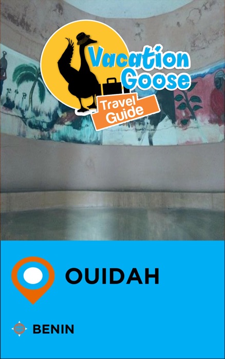Vacation Goose Travel Guide Ouidah Benin