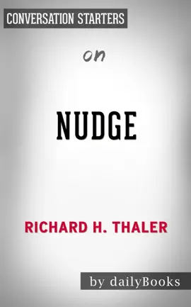 Nudge: Improving Decisions About Health, Wealth, and Happiness by Richard H. Thaler-  Conversation Starters