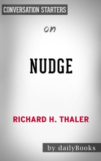 Nudge: Improving Decisions About Health, Wealth, and Happiness by Richard H. Thaler-  Conversation Starters by dailyBooks